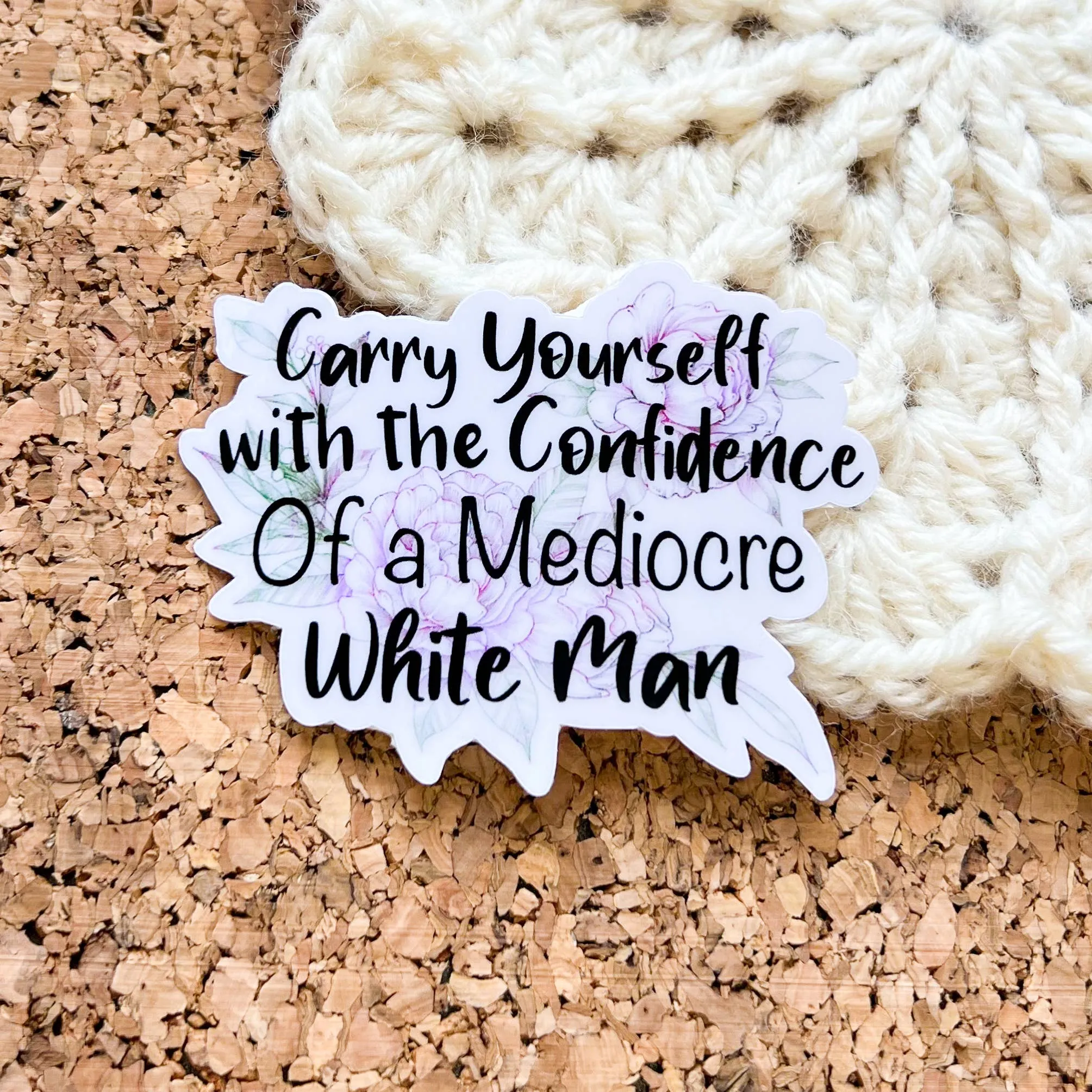 Floral Carry Yourself With The Confidence Vinyl Sticker: Die Cut Unpackaged